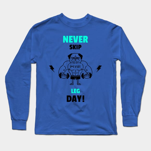 Never Skip Leg Day - Funny Gym Quote Long Sleeve T-Shirt by stokedstore